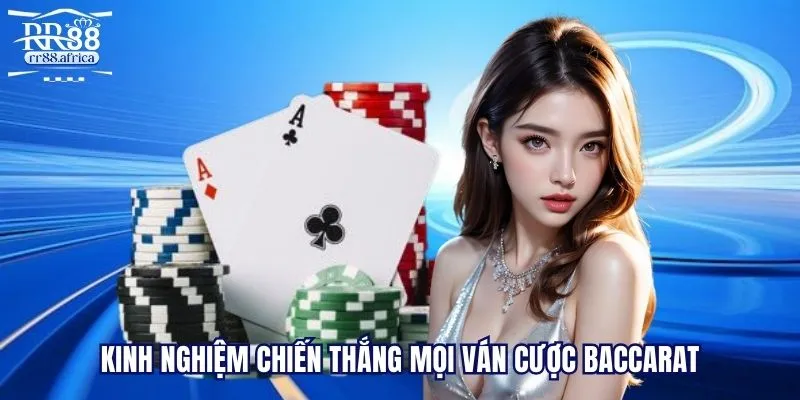 Kinh nghiệm chiến thắng mọi ván cược baccarat