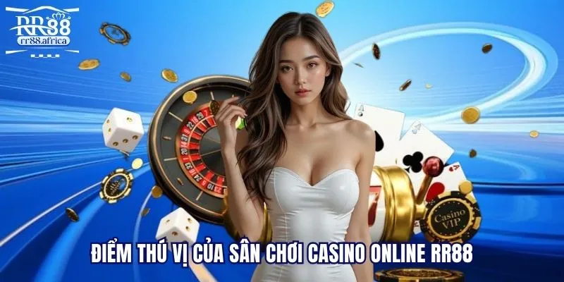 Điểm thú vị của sân chơi casino online RR88