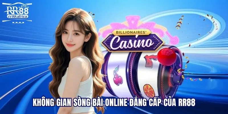 Không gian sòng bài online đẳng cấp của RR88