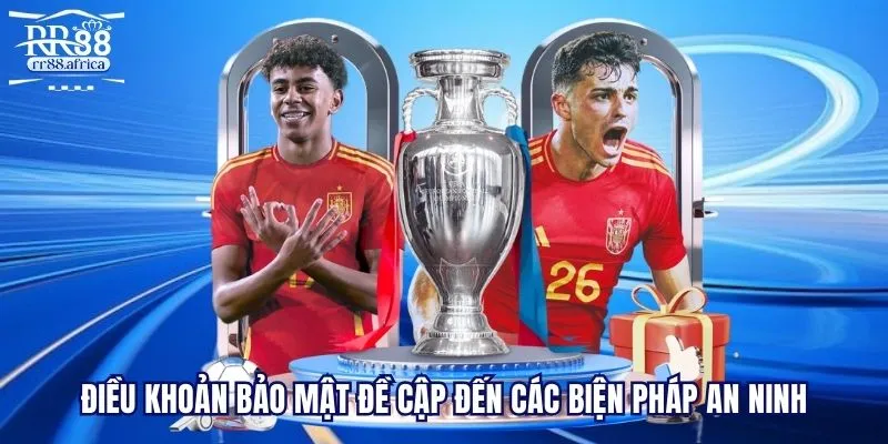 Chính sách bảo mật đề cập đến các biện pháp an ninh