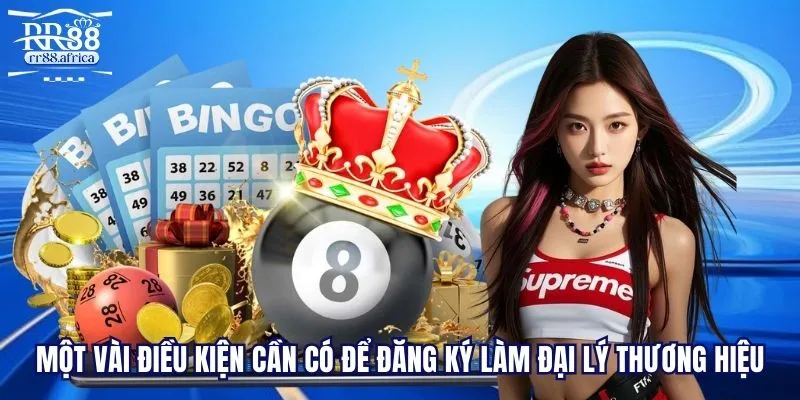 Một vài điều kiện cần có để đăng ký làm đại lý thương hiệu