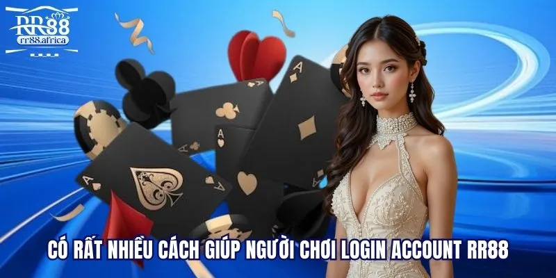 Có rất nhiều cách giúp người chơi login account RR88