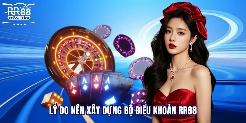 Lý do nên xây dựng bộ điều khoản RR88