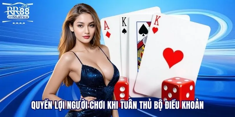 Quyền lợi người chơi khi tuân thủ bộ điều khoản