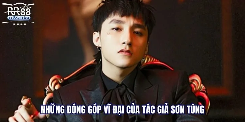 Những đóng góp vĩ đại của tác giả Sơn Tùng