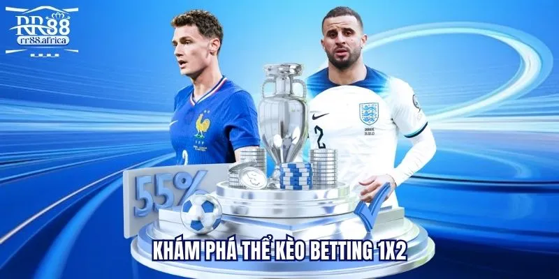 Khám phá thể kèo betting 1x2