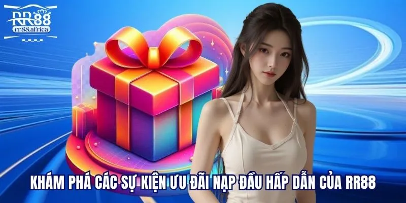 Khám phá sự kiện ưu đãi nạp đầu hấp dẫn của RR88