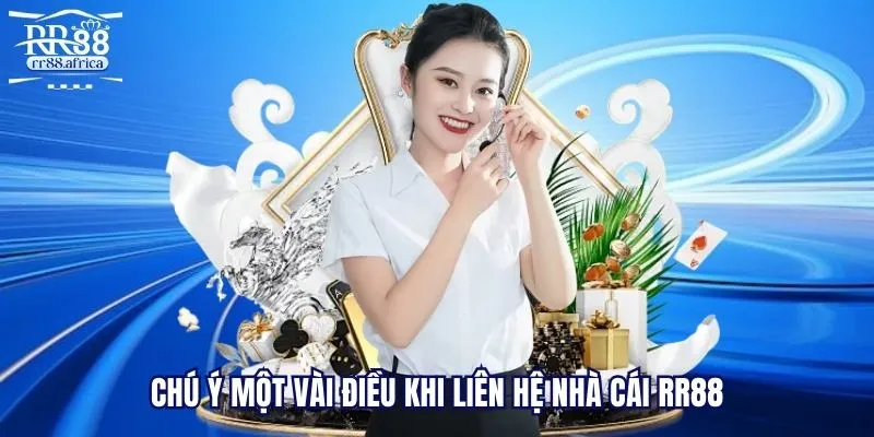 Chú ý một vài điều khi liên hệ nhà cái RR88