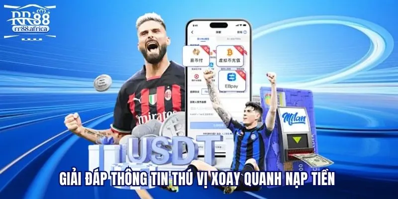 Giải tỏa thông tin thú vị xoay quanh nạp tiền