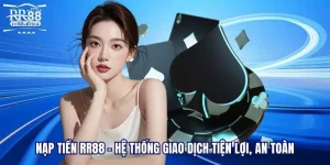 Nạp Tiền RR88 - Hệ Thống Giao Dịch Tiện Lợi, An Toàn