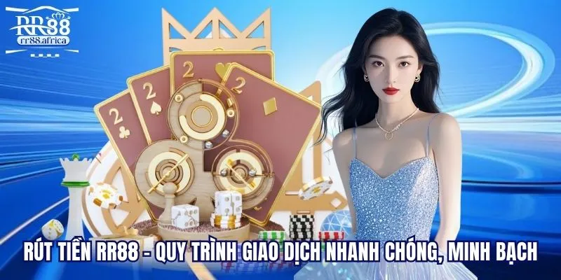 Rút Tiền RR88 - Quy Trình Giao Dịch Nhanh Chóng, Minh Bạch