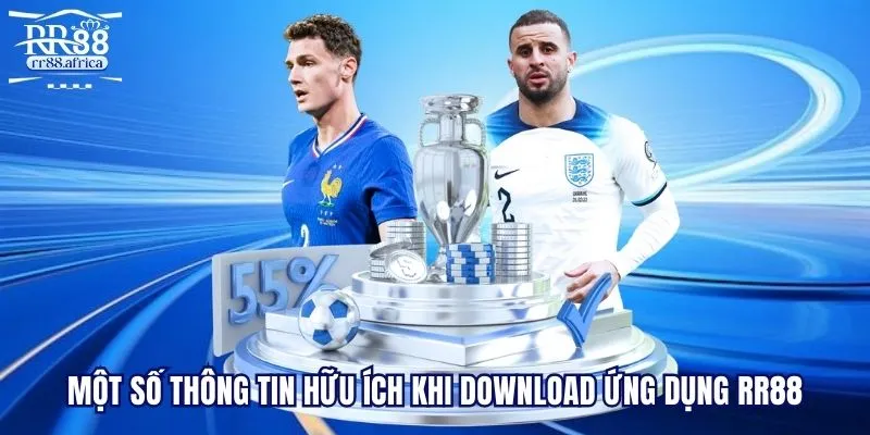 Một số thông tin hữu ích khi download ứng dụng RR88