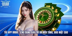Tải App RR88 - Ứng Dụng Giải Trí Đa Nền Tảng, Bảo Mật Cao