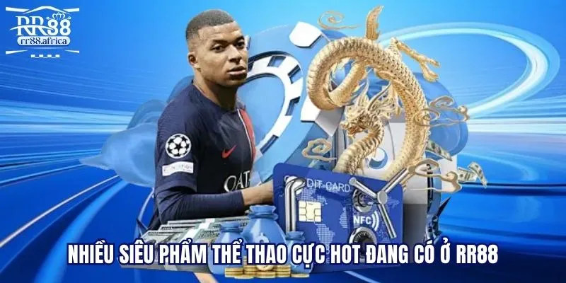 Nhiều siêu phẩm thể thao cực hot đang có ở RR88