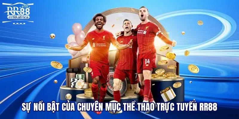 Sự nổi bật của chuyên mục thể thao trực tuyến RR88