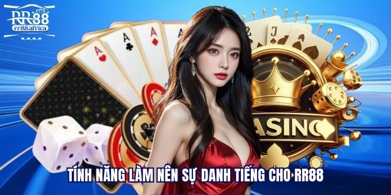 Tính năng làm nên sự danh tiếng cho RR88