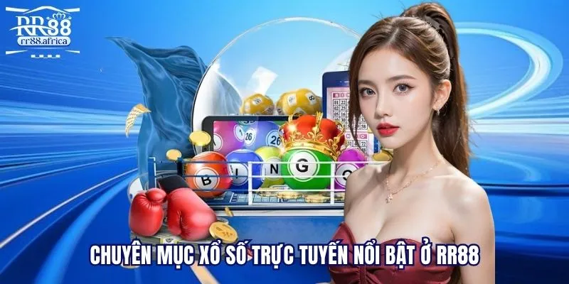 Chuyên mục xổ số trực tuyến nổi bật ở RR88