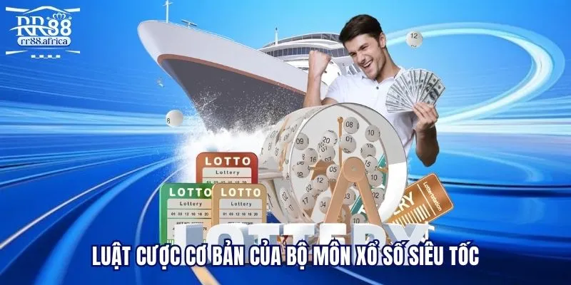 Luật cược cơ bản của bộ môn xổ số siêu tốc
